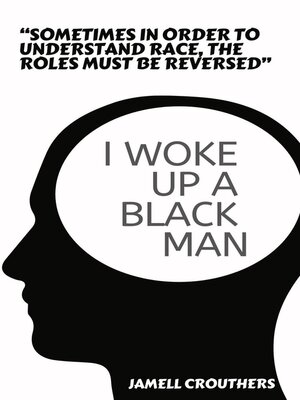cover image of I Woke Up a Black Man